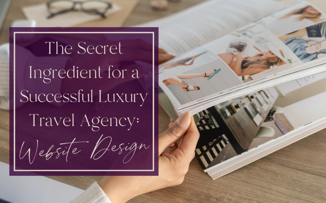 The Secret Ingredient for a Successful Luxury Travel Agency: Website Design